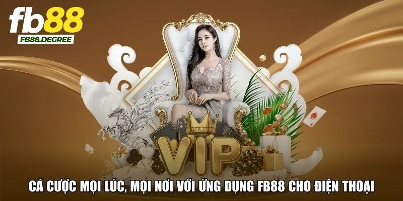 Cá cược mọi lúc, mọi nơi với ứng dụng FB88 cho điện thoại