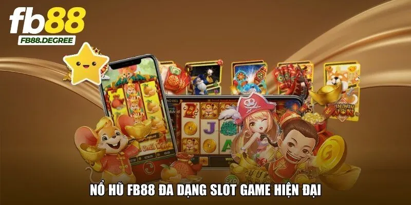Nổ hũ FB88 đa dạng slot game hiện đại